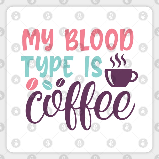 "My Blood Type is Coffee" - Caffeine Lover Magnet by NotUrOrdinaryDesign